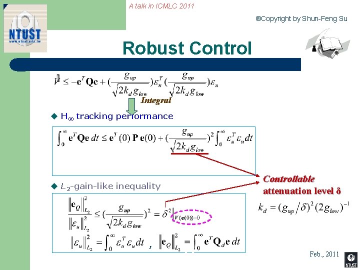 A talk in ICMLC 2011 ®Copyright by Shun-Feng Su Robust Control Integral u H∞