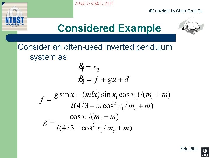 A talk in ICMLC 2011 ®Copyright by Shun-Feng Su Considered Example Consider an often-used