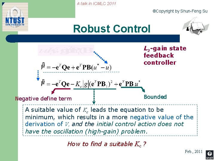 A talk in ICMLC 2011 ®Copyright by Shun-Feng Su Robust Control L 2 -gain