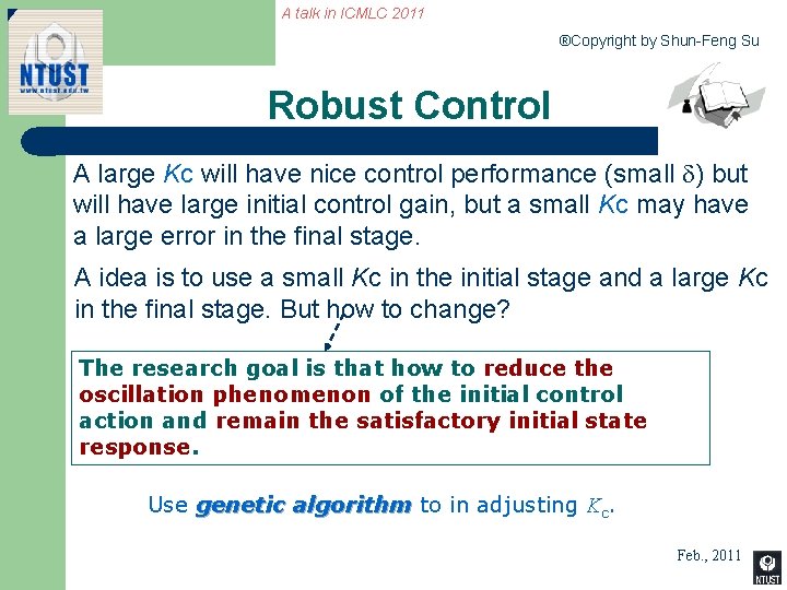 A talk in ICMLC 2011 ®Copyright by Shun-Feng Su Robust Control A large Kc