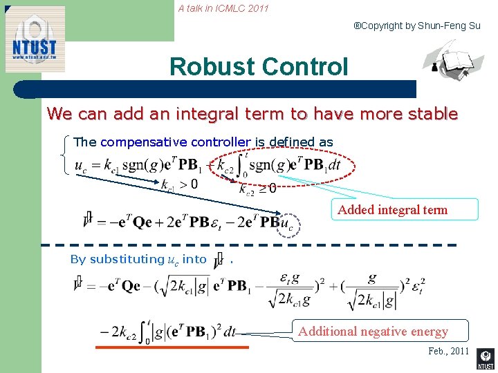 A talk in ICMLC 2011 ®Copyright by Shun-Feng Su Robust Control We can add