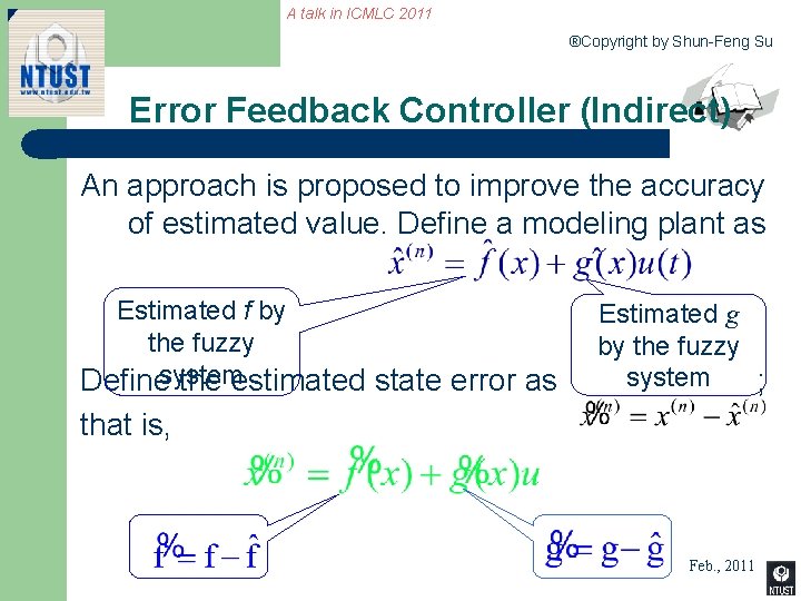 A talk in ICMLC 2011 ®Copyright by Shun-Feng Su Error Feedback Controller (Indirect) An