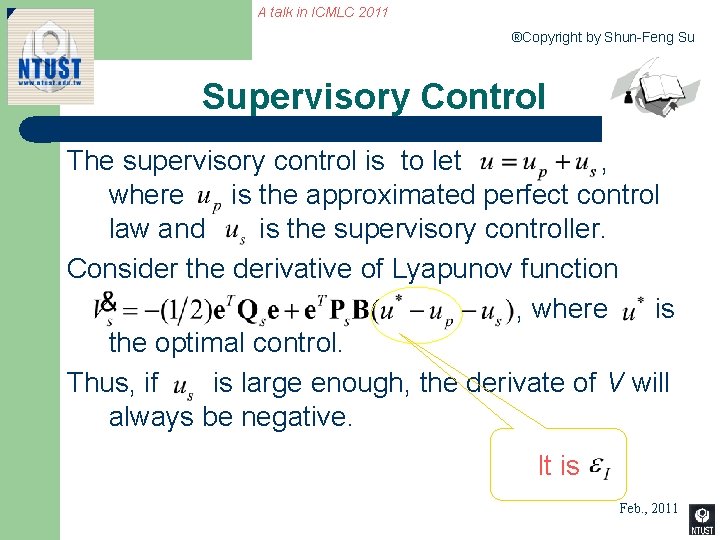 A talk in ICMLC 2011 ®Copyright by Shun-Feng Su Supervisory Control The supervisory control