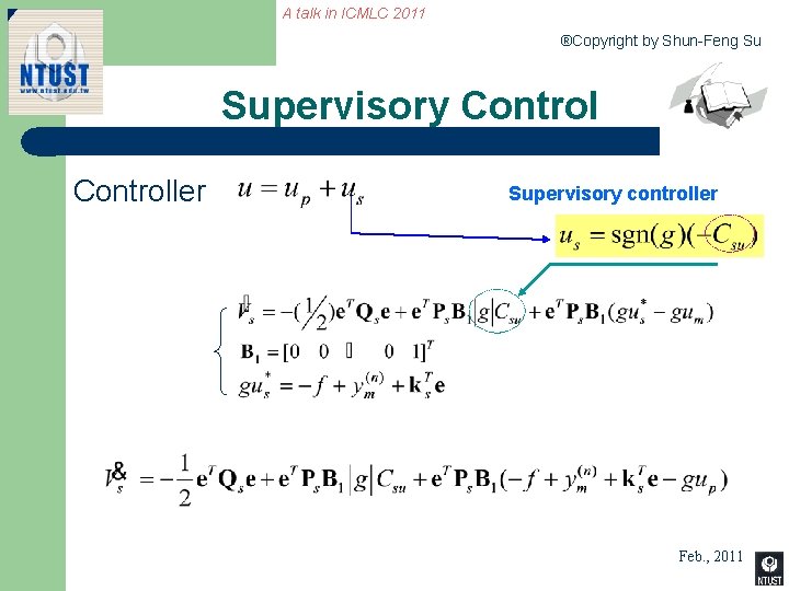 A talk in ICMLC 2011 ®Copyright by Shun-Feng Su Supervisory Controller Supervisory controller 81