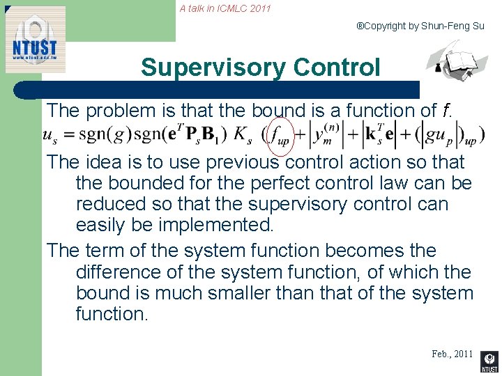 A talk in ICMLC 2011 ®Copyright by Shun-Feng Su Supervisory Control The problem is