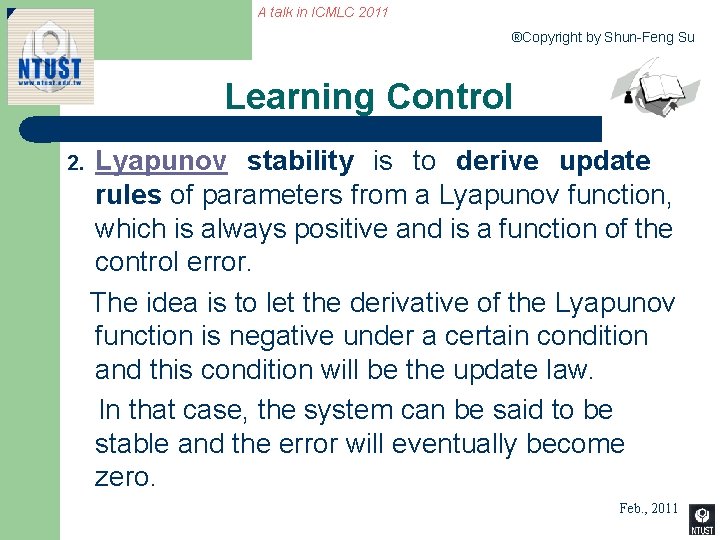 A talk in ICMLC 2011 ®Copyright by Shun-Feng Su Learning Control 2. Lyapunov stability