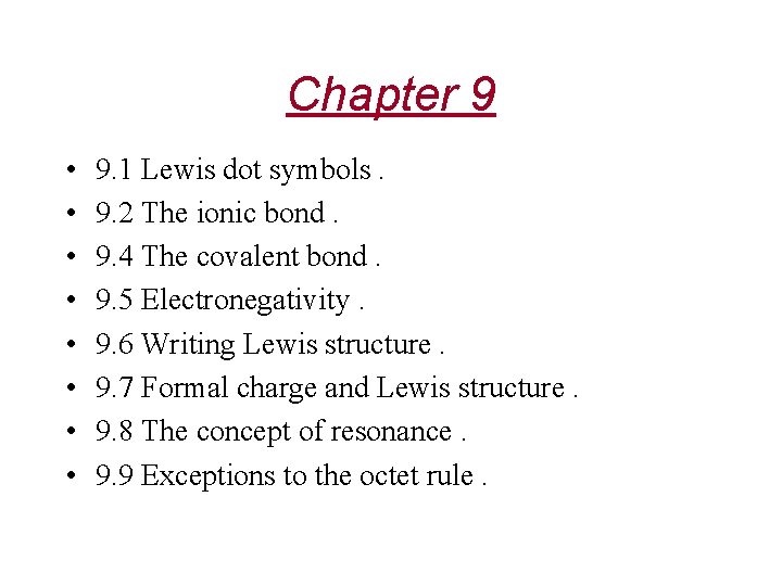 Chapter 9 • • 9. 1 Lewis dot symbols. 9. 2 The ionic bond.