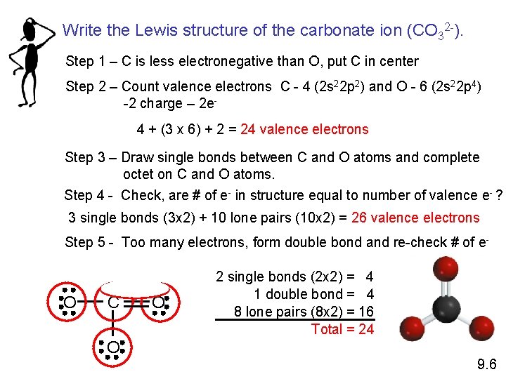 Write the Lewis structure of the carbonate ion (CO 32 -). Step 1 –