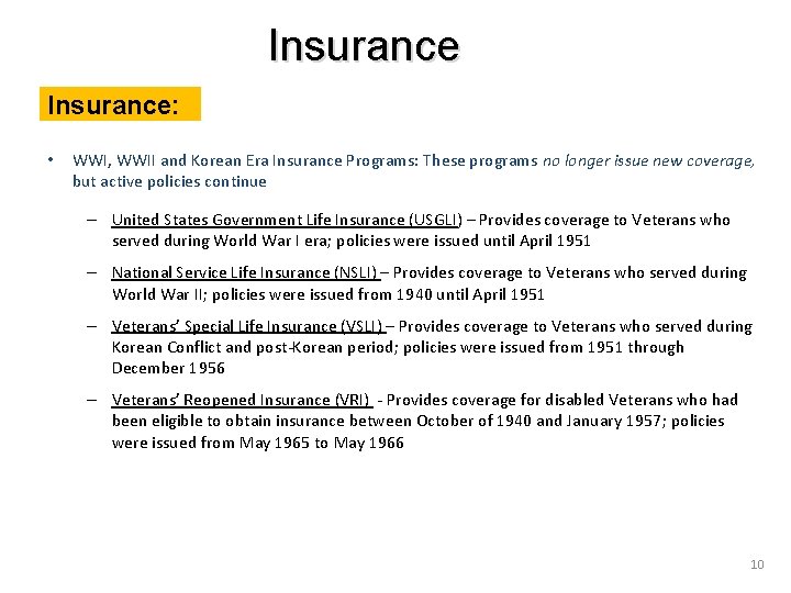 Insurance: • WWI, WWII and Korean Era Insurance Programs: These programs no longer issue