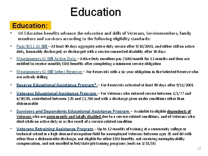 Education: • VA Education benefits advance the education and skills of Veterans, Servicemembers, family