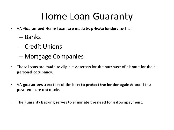 Home Loan Guaranty • VA-Guaranteed Home Loans are made by private lenders such as: