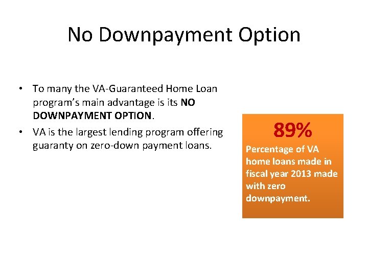 No Downpayment Option • To many the VA-Guaranteed Home Loan program’s main advantage is