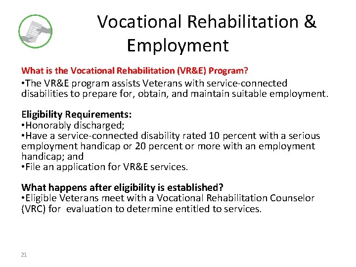  Vocational Rehabilitation & Employment What is the Vocational Rehabilitation (VR&E) Program? • The