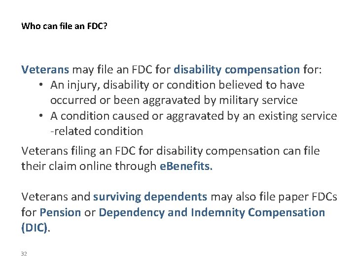 Who can file an FDC? Veterans may file an FDC for disability compensation for: