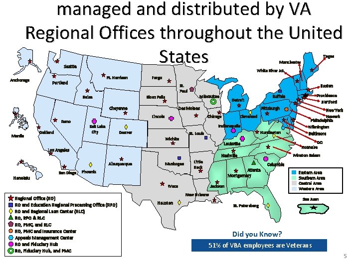 managed and distributed by VA Regional Offices throughout the United States Togus Manchester Seattle