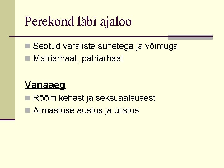 Perekond läbi ajaloo n Seotud varaliste suhetega ja võimuga n Matriarhaat, patriarhaat Vanaaeg n