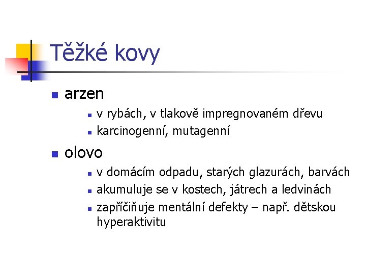 Těžké kovy n arzen n v rybách, v tlakově impregnovaném dřevu karcinogenní, mutagenní olovo