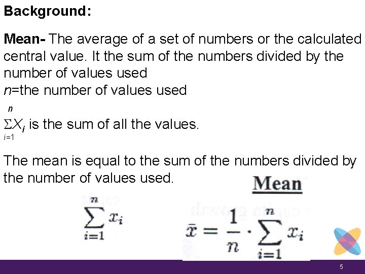 Background: Experimental Science Mean- The average of a set of numbers or the calculated