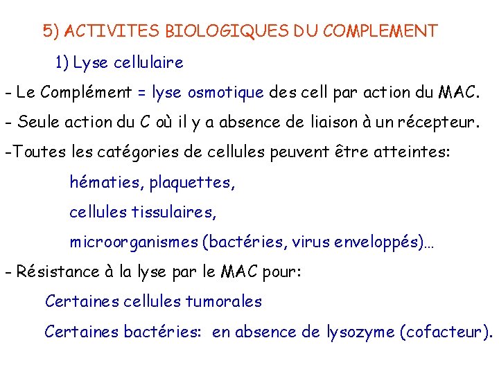 5) ACTIVITES BIOLOGIQUES DU COMPLEMENT 1) Lyse cellulaire - Le Complément = lyse osmotique