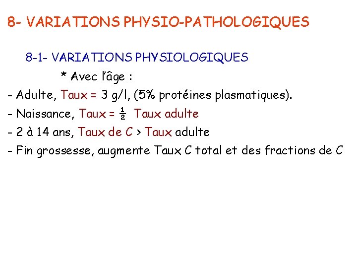 8 - VARIATIONS PHYSIO-PATHOLOGIQUES 8 -1 - VARIATIONS PHYSIOLOGIQUES * Avec l’âge : -