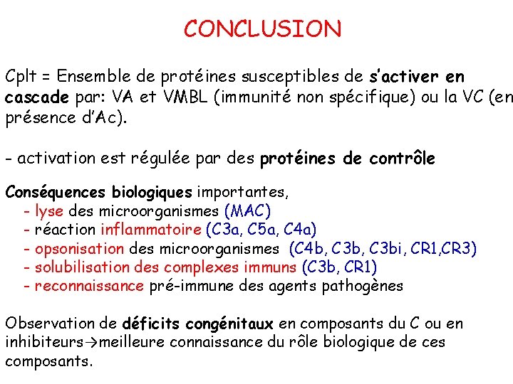 CONCLUSION Cplt = Ensemble de protéines susceptibles de s’activer en cascade par: VA et