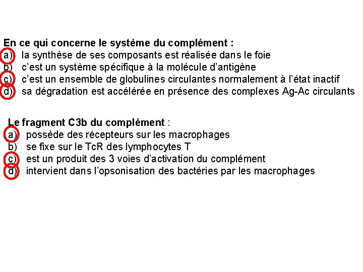 En ce qui concerne le système du complément : a) la synthèse de ses
