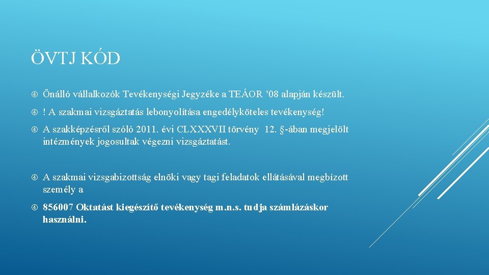 ÖVTJ KÓD Önálló vállalkozók Tevékenységi Jegyzéke a TEÁOR ’ 08 alapján készült. ! A ÖVTJ KÓD Önálló vállalkozók Tevékenységi Jegyzéke a TEÁOR ’ 08 alapján készült. ! A