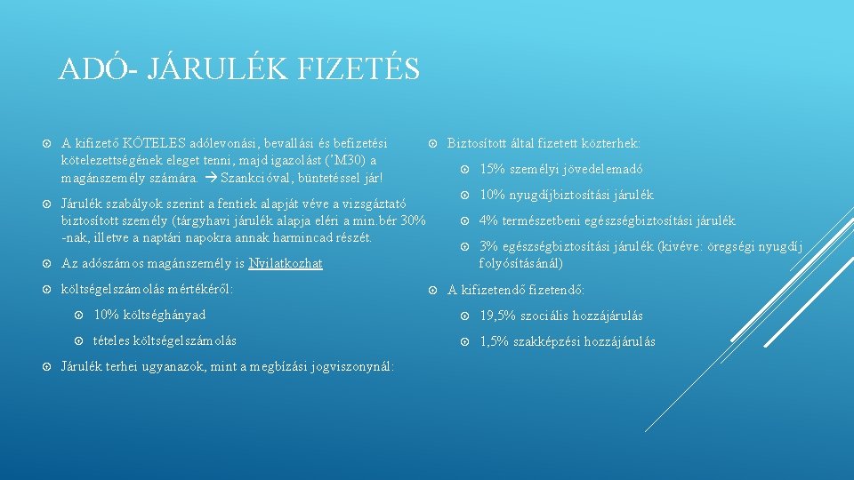 ADÓ- JÁRULÉK FIZETÉS A kifizető KÖTELES adólevonási, bevallási és befizetési kötelezettségének eleget tenni, majd ADÓ- JÁRULÉK FIZETÉS A kifizető KÖTELES adólevonási, bevallási és befizetési kötelezettségének eleget tenni, majd