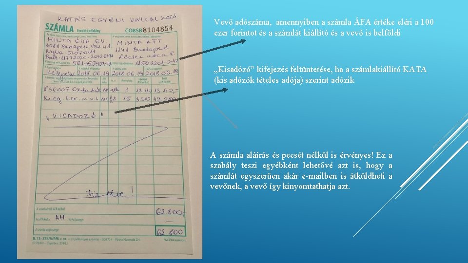 Vevő adószáma, amennyiben a számla ÁFA értéke eléri a 100 ezer forintot és a Vevő adószáma, amennyiben a számla ÁFA értéke eléri a 100 ezer forintot és a