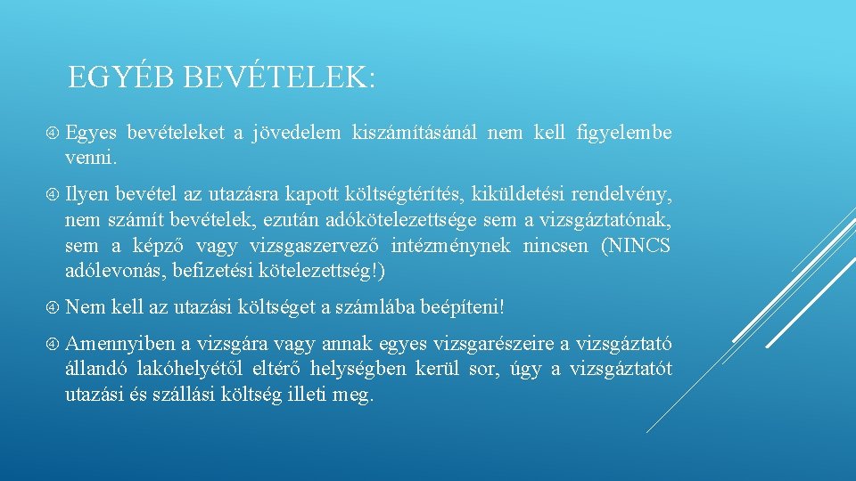 EGYÉB BEVÉTELEK: Egyes bevételeket a jövedelem kiszámításánál nem kell figyelembe venni. Ilyen bevétel az EGYÉB BEVÉTELEK: Egyes bevételeket a jövedelem kiszámításánál nem kell figyelembe venni. Ilyen bevétel az