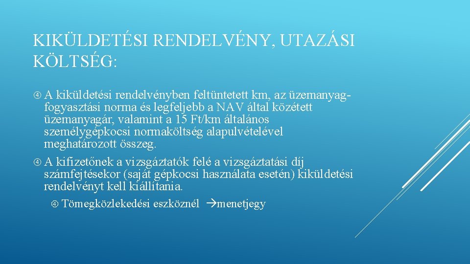 KIKÜLDETÉSI RENDELVÉNY, UTAZÁSI KÖLTSÉG: A kiküldetési rendelvényben feltüntetett km, az üzemanyag- fogyasztási norma és KIKÜLDETÉSI RENDELVÉNY, UTAZÁSI KÖLTSÉG: A kiküldetési rendelvényben feltüntetett km, az üzemanyag- fogyasztási norma és