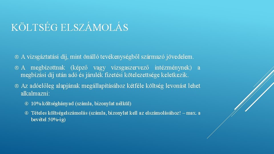 KÖLTSÉG ELSZÁMOLÁS A vizsgáztatási díj, mint önálló tevékenységből származó jövedelem. A megbízottnak (képző vagy KÖLTSÉG ELSZÁMOLÁS A vizsgáztatási díj, mint önálló tevékenységből származó jövedelem. A megbízottnak (képző vagy