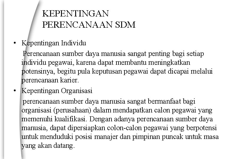 KEPENTINGAN PERENCANAAN SDM • Kepentingan Individu Perencanaan sumber daya manusia sangat penting bagi setiap