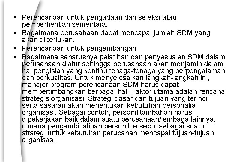  • Perencanaan untuk pengadaan dan seleksi atau pemberhentian sementara. • Bagaimana perusahaan dapat