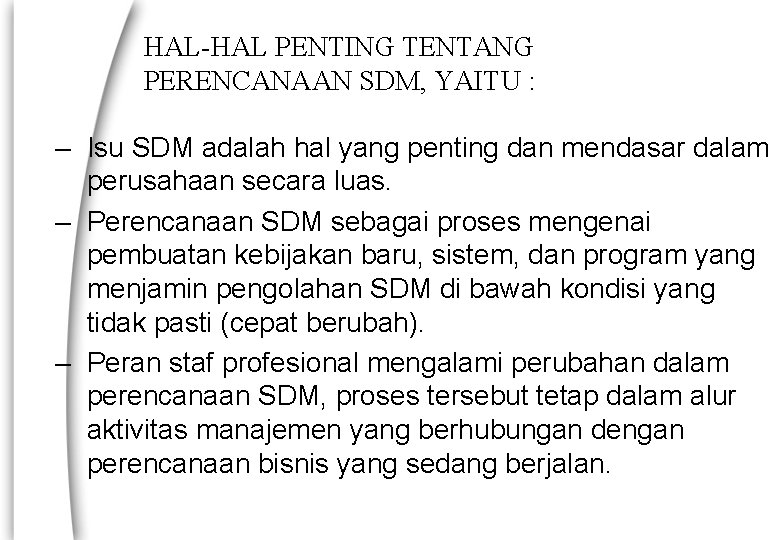 HAL-HAL PENTING TENTANG PERENCANAAN SDM, YAITU : – Isu SDM adalah hal yang penting