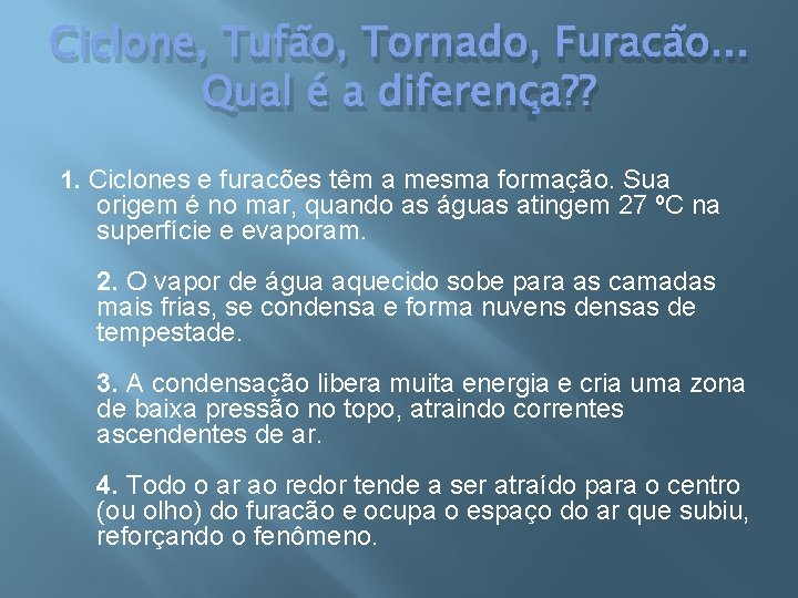 Ciclone, Tufão, Tornado, Furacão. . . Qual é a diferença? ? 1. Ciclones e