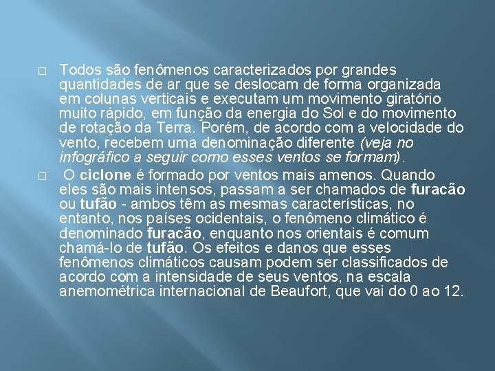 � � Todos são fenômenos caracterizados por grandes quantidades de ar que se deslocam