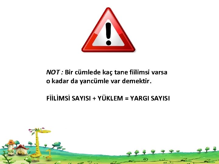 NOT : Bir cümlede kaç tane fiilimsi varsa o kadar da yancümle var demektir.