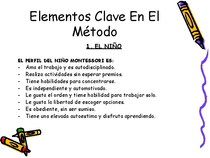 Elementos Clave En El Método 1. EL NIÑO EL PERFIL DEL NIÑO MONTESSORI ES: