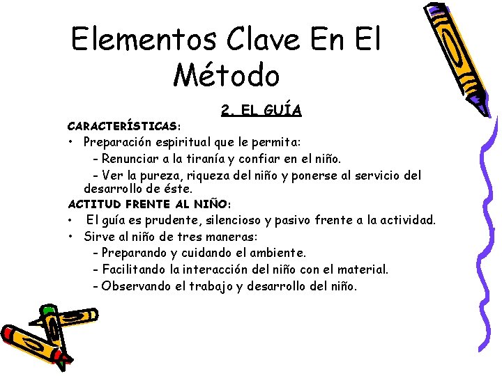 Elementos Clave En El Método CARACTERÍSTICAS: 2. EL GUÍA • Preparación espiritual que le