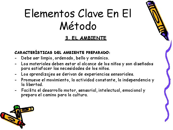 Elementos Clave En El Método 3. EL AMBIENTE CARACTERÍSTICAS DEL AMBIENTE PREPARADO: - Debe