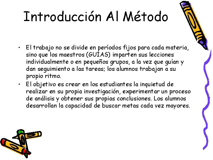 Introducción Al Método • El trabajo no se divide en períodos fijos para cada