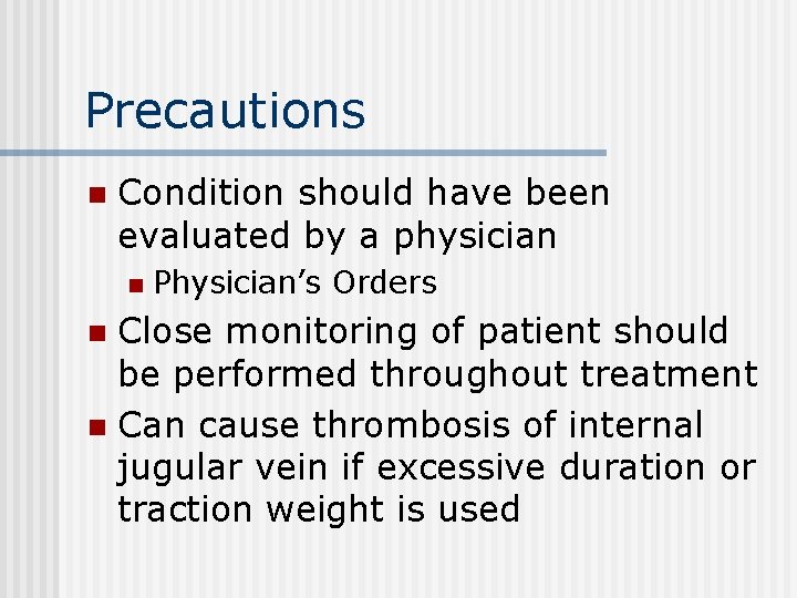Precautions n Condition should have been evaluated by a physician n Physician’s Orders Close