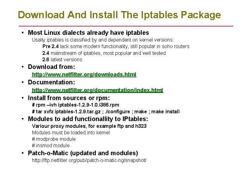 Download And Install The Iptables Package • Most Linux dialects already have iptables Usally