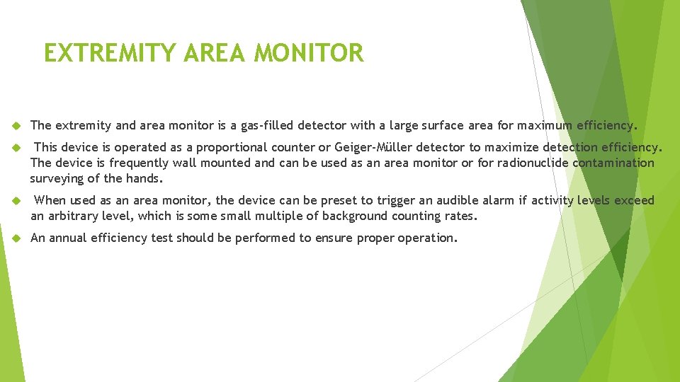 EXTREMITY AREA MONITOR The extremity and area monitor is a gas-filled detector with a