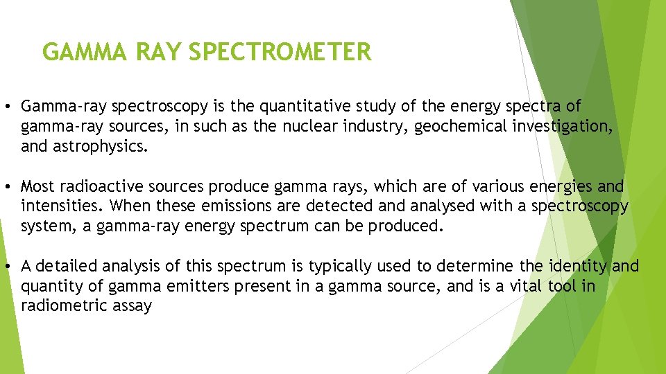 GAMMA RAY SPECTROMETER • Gamma-ray spectroscopy is the quantitative study of the energy spectra
