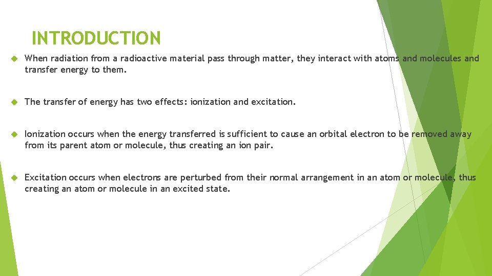 INTRODUCTION When radiation from a radioactive material pass through matter, they interact with atoms