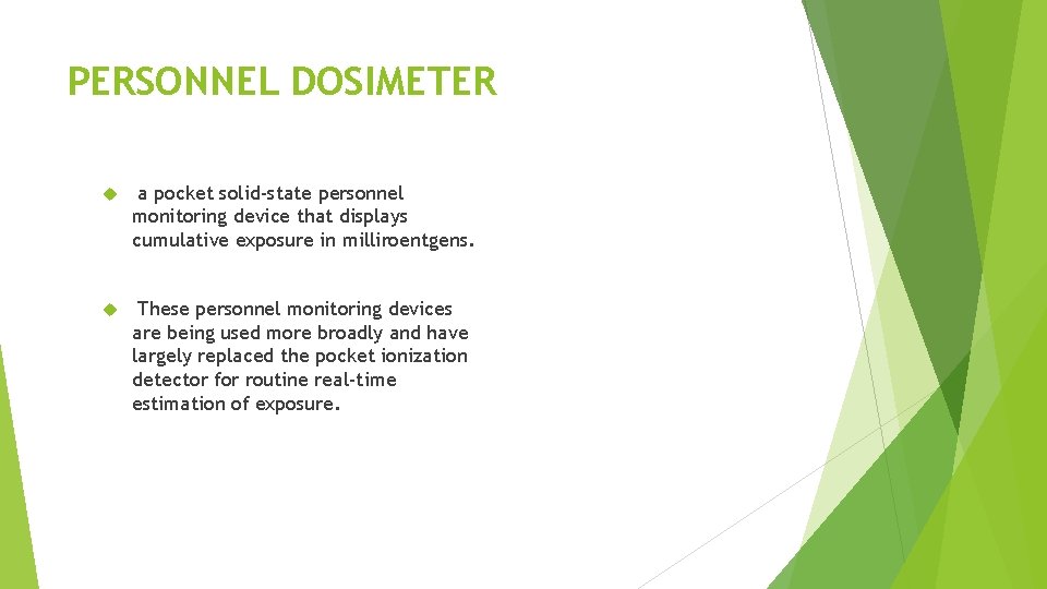 PERSONNEL DOSIMETER a pocket solid-state personnel monitoring device that displays cumulative exposure in milliroentgens.