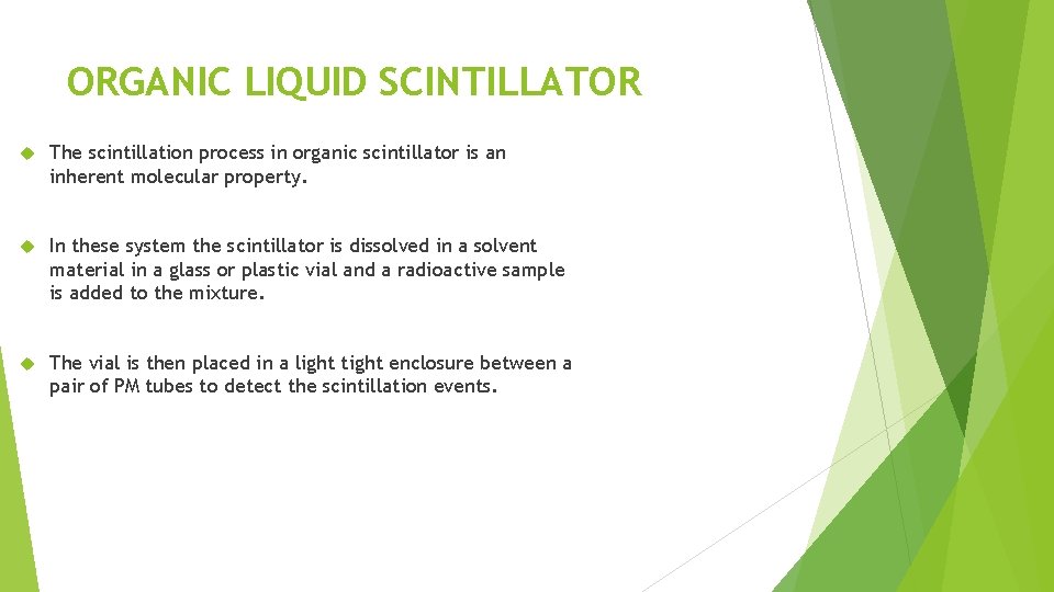 ORGANIC LIQUID SCINTILLATOR The scintillation process in organic scintillator is an inherent molecular property.