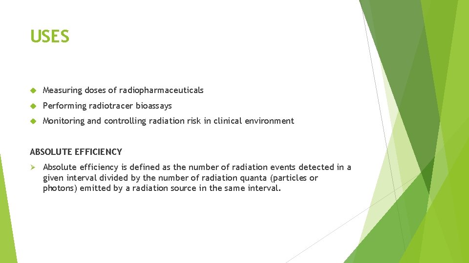 USES Measuring doses of radiopharmaceuticals Performing radiotracer bioassays Monitoring and controlling radiation risk in